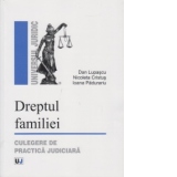 Dreptul familiei. Culegere de practica judiciara