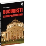 Bucuresti si imprejurimi - Ghid turistic