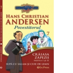 Cele mai frumoase povesti - carte ilustrata + DVD, nr.7 - Craiasa Zapezii.  Supa cu salam si cuie de lemn - Hans Christian Andersen