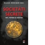 Societati secrete. Mit, putere si adevar