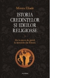 Istoria credintelor si ideilor religioase. Vol. I: De la epoca de piatra la misterele din Eleusis