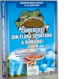 Ciupercile din flora spontana a Romaniei - Microenciclopedie ilustrata. Manualul culegatorului si consumatorului autohton. Ghid de identificare a peste 300 de specii de ciuperci comestibile si otravitoare de pe teritoriul Romaniei