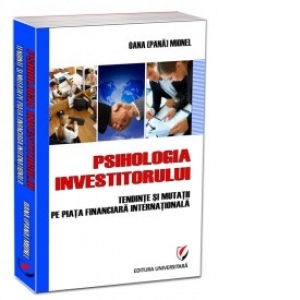 Psihologia investitorului. Tendinte si mutatii pe piaţa financiara internationala