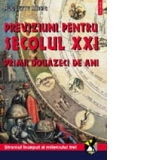 Previziuni pentru secolul XXI. Primii douazeci de ani. Straniul inceput al mileniului trei