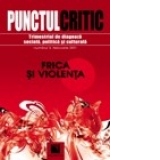 Punctul critic. Trimestrial de diagnoza sociala, politica si culturala (Nr. 3). Frica si violenta.