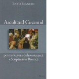 Ascultand Cuvantul - pentru lectura duhovniceasca a Scripturii in Biserica