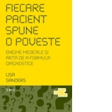 Fiecare pacient spune o poveste. Enigme medicale si arta de a formula diagnostice