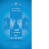 Tanar student caut revolutionar. Vol. 1. La inceput a fost frica