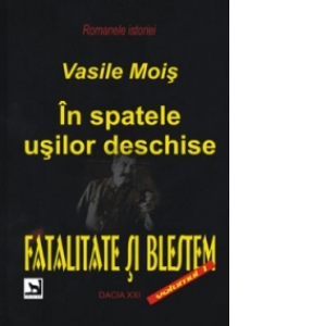 In spatele usilor deschise. Fatalitate si blestem, Volumul 1