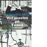 Vi-l prezint pe Teava si alte texte