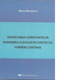 Dezvoltarea competentelor managerului scolar in contextul formarii continue