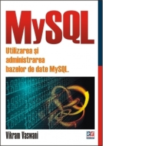 MySQL. UTILIZAREA SI ADMINISTRAREA BAZELOR DE DATE MySQL