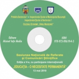 Sesiunea nationala de referate si comunicari stiintifice Educatia - o necesitate permanenta (CD-ROM)