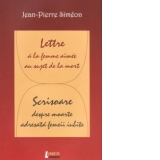 Lettre a la femme aimee au sujet de la mort / Scrisoare despre moarte adresata femeii iubite