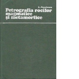 Petrografia rocilor magmatice si metamorfice