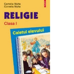 Religie. Caietul elevului clasa I