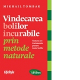 Vindecarea bolilor incurabile prin metode naturale