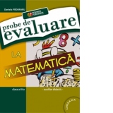 Probe de evaluare la matematica clasa a III-a. Auxiliar didactic