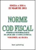 Norme Cod Fiscal, Volumul al II-lea - Editia a XIII-a - 22 Martie 2011