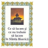 Ce sa facem si ce nu trebuie sa facem in Sfanta Biserica