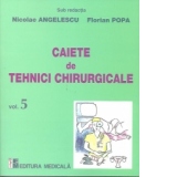 Caiete de tehnici chirurgicale. Volumul 5