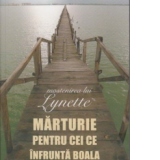 Marturie pentru cei ce infrunta boala. Mostenirea lui Lynette