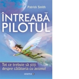 Intreaba pilotul - Tot ce trebuie sa stiti despre calatoria cu avionul