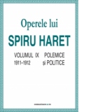 Opere complete (Vol. IX, Polemice si politice, 1911–1912)