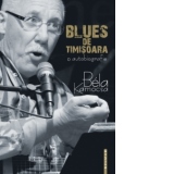 Blues de Timisoara - O Autobiografie