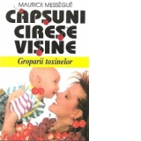 Capsuni, cirese, visine - Groparii toxinelor