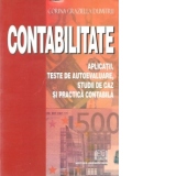 Contabilitate - Aplicatii, teste de autoevaluare, studii de caz si practica contabila