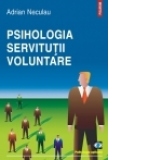 Psihologia servitutii voluntare