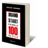 BRAND START. Primele 100 de zile