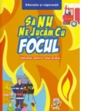 Sa nu ne jucam cu focul - Indrumar pentru ciclul primar