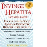 Invinge hepatita. Ia-ti viata inapoi! Invata cum sa scoti rapid si definitiv hepatita din viata ta