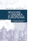 Negociind cu Uniunea Europeana - Volumul I - Documente initiale de pozitie la capitolele de negociere