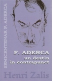 F. Aderca un destin in contrapunct