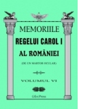 Memoriile Regelui Carol I al Romaniei (de un martor ocular). Volumul VI