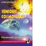 Seniorii cosmosului. Extraterestrii printre noi