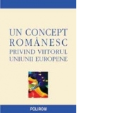 Un concept romanesc privind viitorul Uniunii Europene