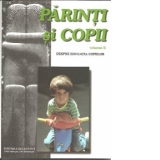 Parinti si copii. Despre educatia copiilor Vol. 2