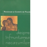 Despre infruantarea necazurilor - Rugaciuni si cuvinte de folos