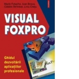 Visual FoxPro. Ghidul dezvoltarii aplicatiilor profesionale