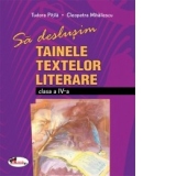 Sa deslusim tainele textelor literare. Clasa a IV-a