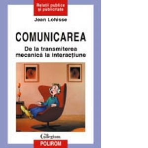 Comunicarea. De la transmiterea mecanica la interactiune