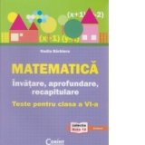 Matematica - invatare, aprofundare, recapitulare. Teste pentru clasa a VI-a