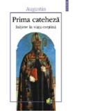 Prima cateheza. Initiere in viata crestina