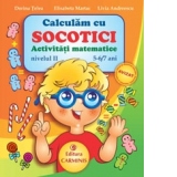 Calculam cu Socotici. Activitati matematice. Nivelul II, 5-6/7 ani