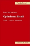 Optimizarea fiscala. Solutii. Limite. Jurisprudenta