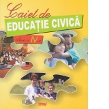 Caiet de educatie civica. Clasa a IV-a